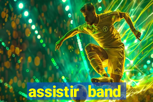 assistir band online ao vivo gratis